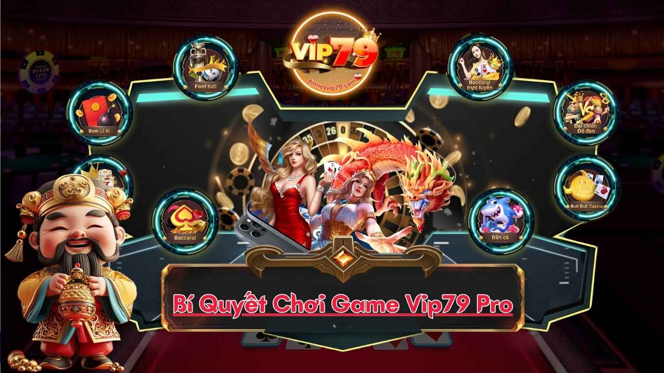 Bí Quyết Chơi Game Vip79 Pro