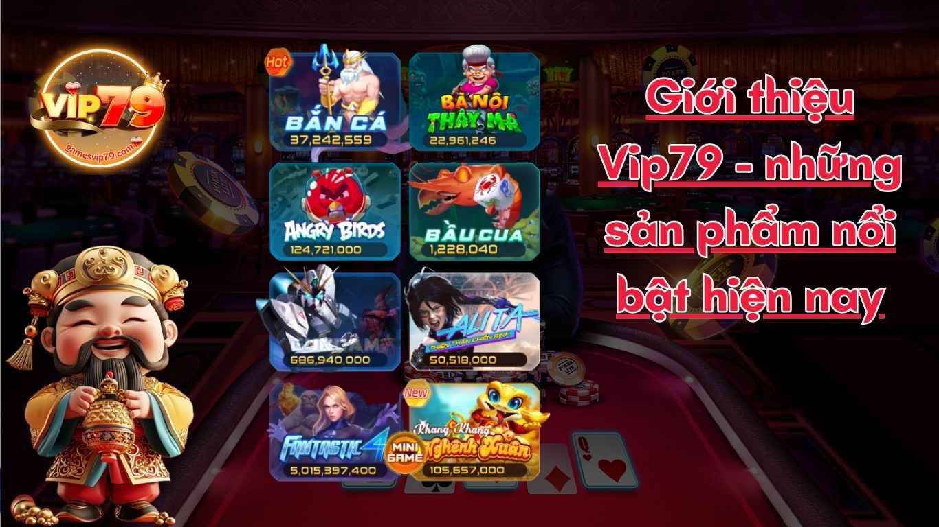 Giới thiệu Vip79 - những sản phẩm nổi bật hiện nay